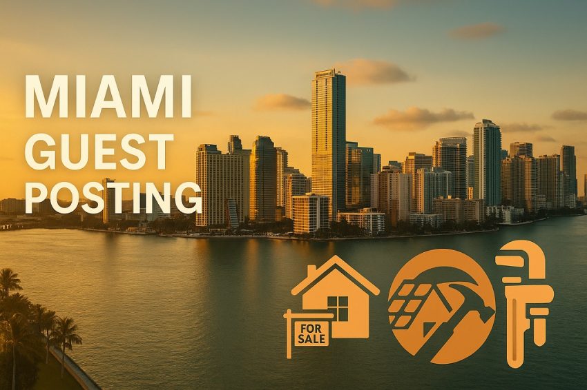 How Guest Posting in Miami Can Skyrocket Real Estate, Roofing, and Plumbing Leads 1 miami seo and miami guest posting niche edit service